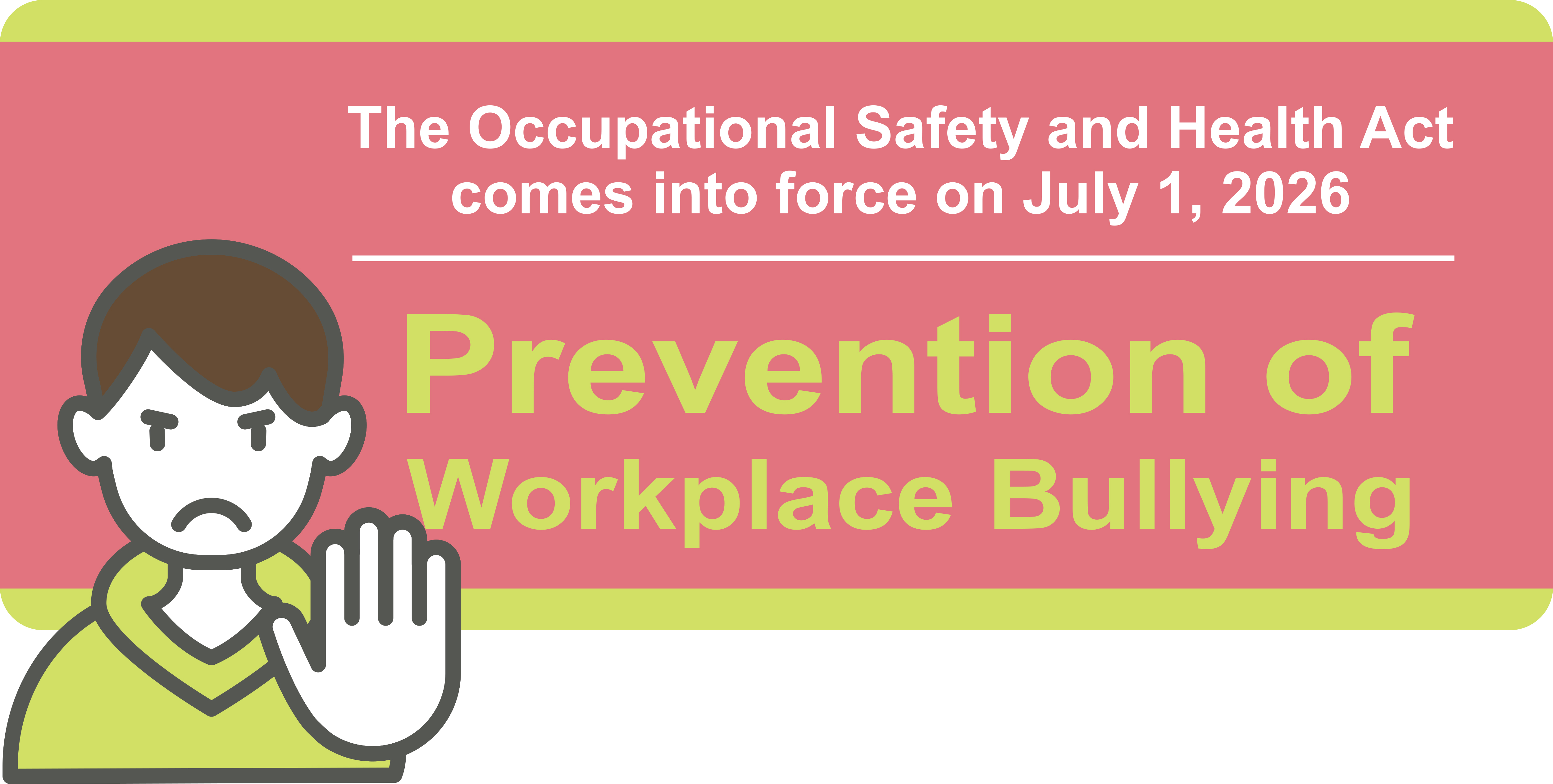Ministry of Labor Implements New Workplace Bullying Prevention Regulations under Occupational Safety and Health Act; Issues Subsidiary Laws and Supporting Measures to Assist Enterprises in Achieving Legal Compliance and Creating Healthy and Friendly Workplace